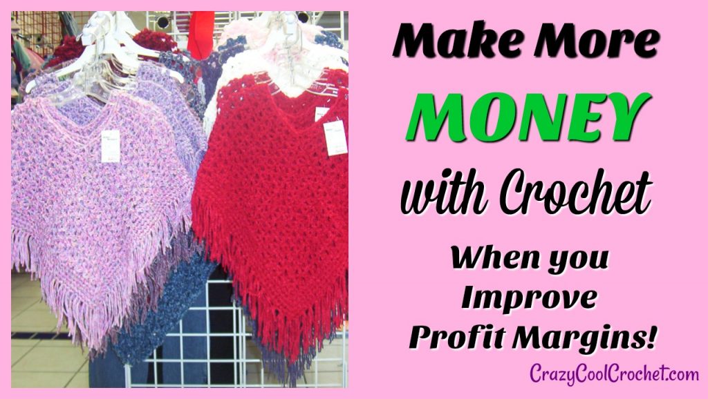 improve profit margins make more money with crochet